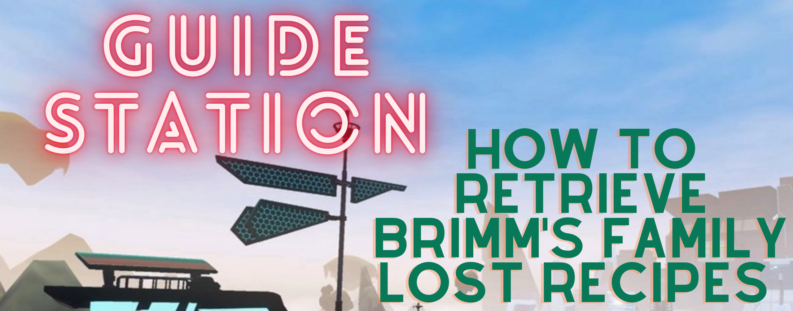 Guide - How to retrieve Brimm's family lost recipes