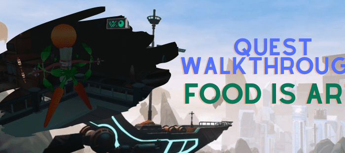 Quest Walkthrough - Food Is Ar